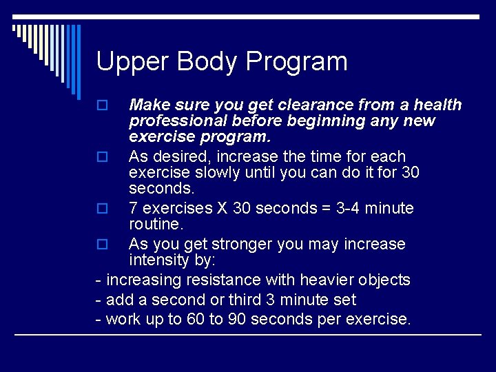 Upper Body Program Make sure you get clearance from a health professional before beginning