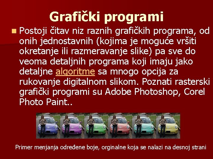 Grafički programi n Postoji čitav niz raznih grafičkih programa, od onih jednostavnih (kojima je