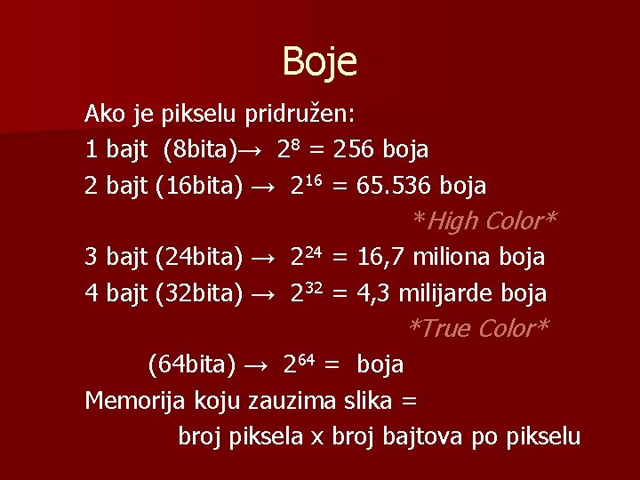 Boje Ako je pikselu pridružen: 1 bajt (8 bita)→ 28 = 256 boja 2