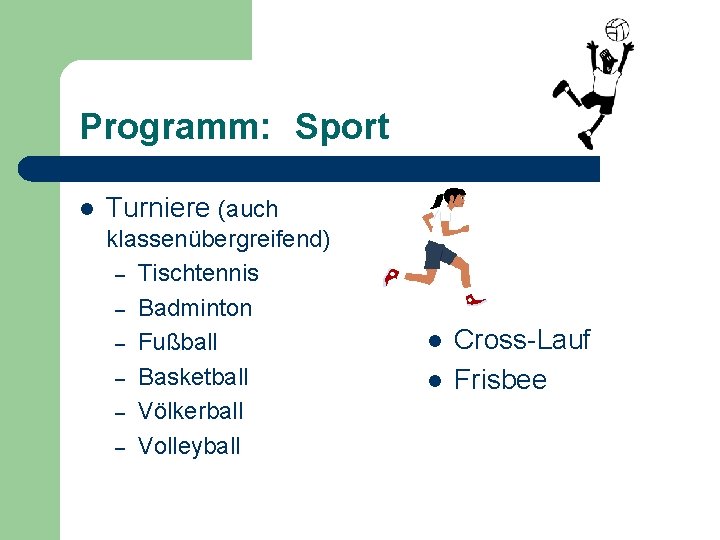 Programm: Sport l Turniere (auch klassenübergreifend) – Tischtennis – Badminton – Fußball – Basketball