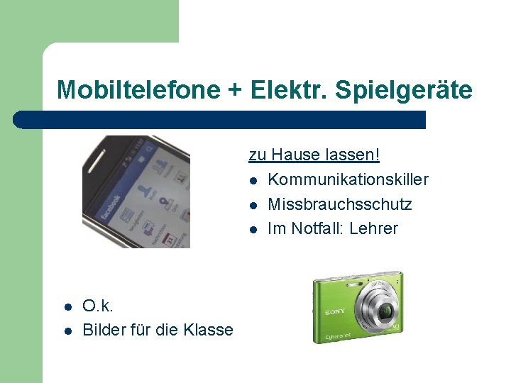 Mobiltelefone + Elektr. Spielgeräte zu Hause lassen! l Kommunikationskiller l Missbrauchsschutz l Im Notfall: