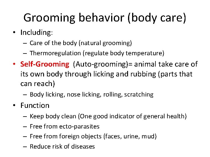 Grooming behavior (body care) • Including: – Care of the body (natural grooming) –
