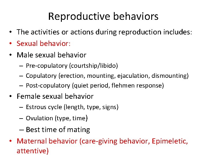 Reproductive behaviors • The activities or actions during reproduction includes: • Sexual behavior: •