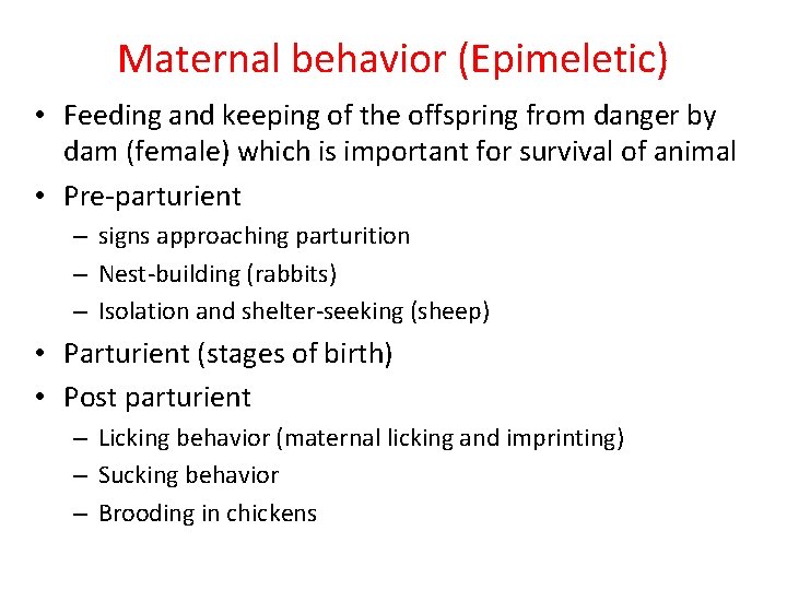 Maternal behavior (Epimeletic) • Feeding and keeping of the offspring from danger by dam
