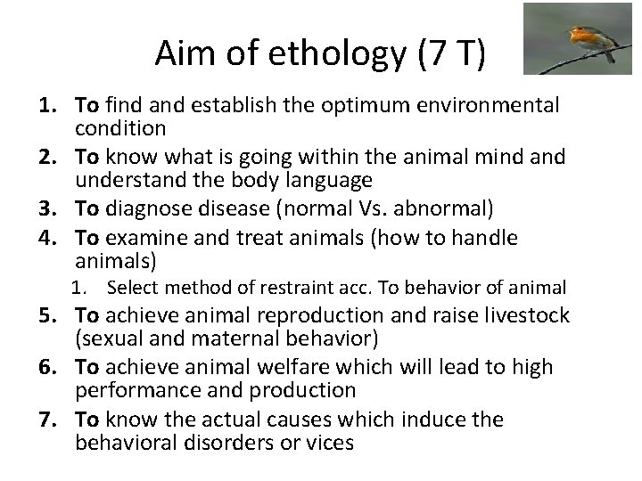 Aim of ethology (7 T) 1. To find and establish the optimum environmental condition