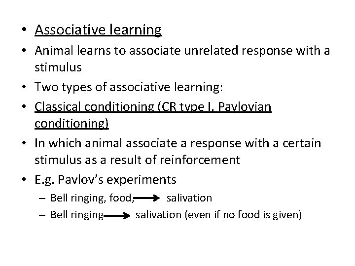  • Associative learning • Animal learns to associate unrelated response with a stimulus