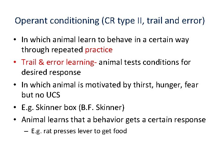 Operant conditioning (CR type II, trail and error) • In which animal learn to