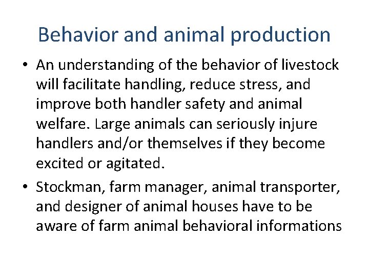 Behavior and animal production • An understanding of the behavior of livestock will facilitate