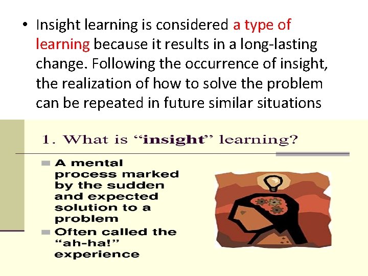  • Insight learning is considered a type of learning because it results in