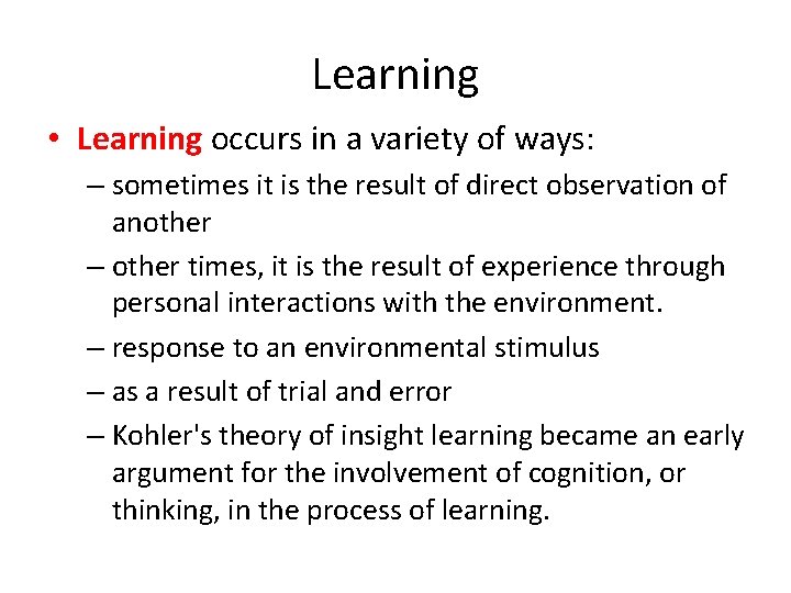 Learning • Learning occurs in a variety of ways: – sometimes it is the