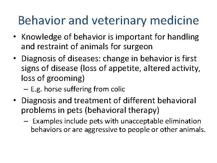 Behavior and veterinary medicine • Knowledge of behavior is important for handling and restraint