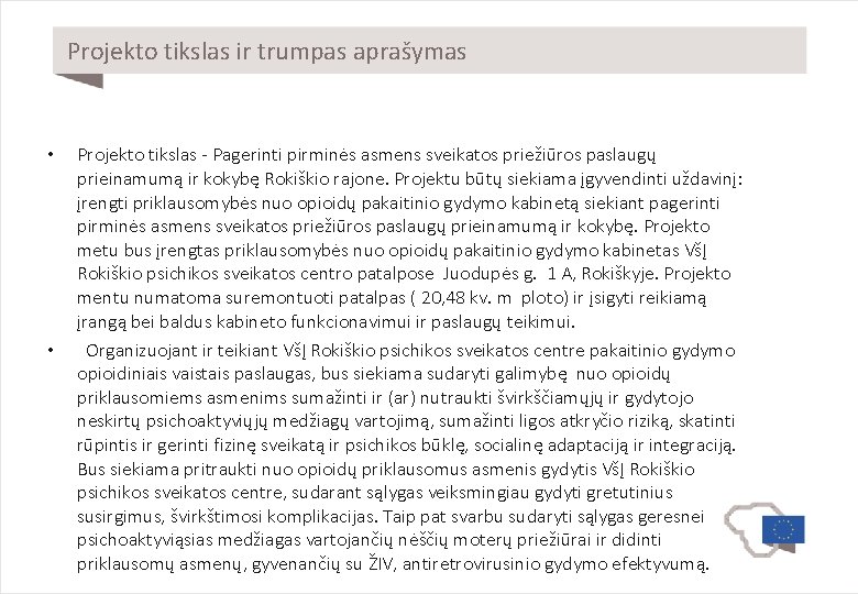 Projekto tikslas ir trumpas aprašymas • • Projekto tikslas - Pagerinti pirminės asmens sveikatos