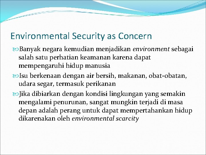 Environmental Security as Concern Banyak negara kemudian menjadikan environment sebagai salah satu perhatian keamanan