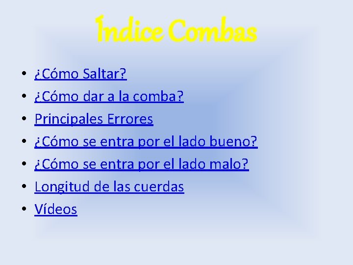 Índice Combas • • ¿Cómo Saltar? ¿Cómo dar a la comba? Principales Errores ¿Cómo