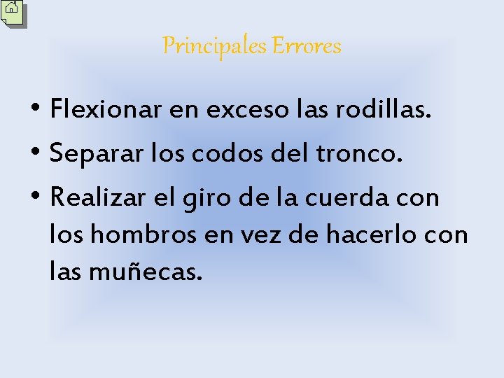 Principales Errores • Flexionar en exceso las rodillas. • Separar los codos del tronco.