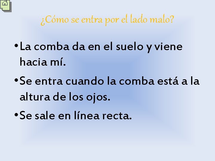 ¿Cómo se entra por el lado malo? • La comba da en el suelo