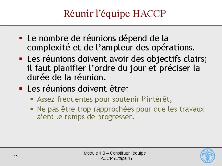 Réunir l’équipe HACCP § Le nombre de réunions dépend de la complexité et de