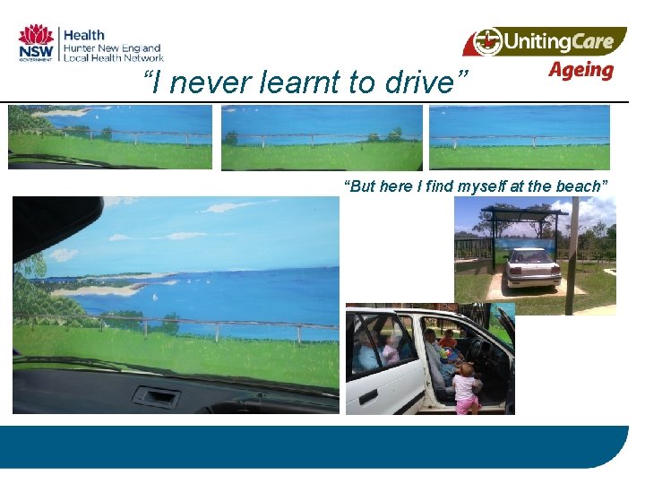 “I never learnt to drive” “But here I find myself at the beach” 