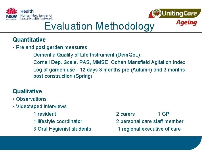 Evaluation Methodology Quantitative • Pre and post garden measures Dementia Quality of Life Instrument