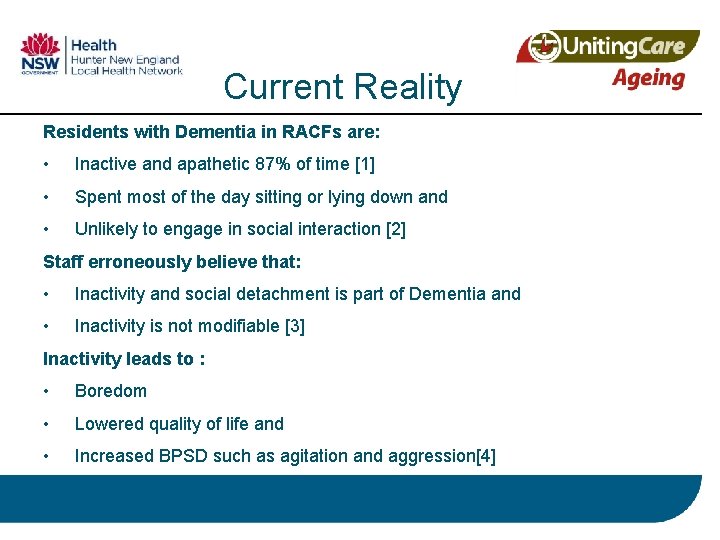 Current Reality Residents with Dementia in RACFs are: • Inactive and apathetic 87% of