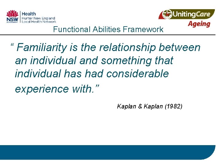 Functional Abilities Framework “ Familiarity is the relationship between an individual and something that