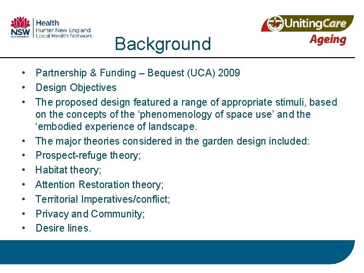 Background • Partnership & Funding – Bequest (UCA) 2009 • Design Objectives • The