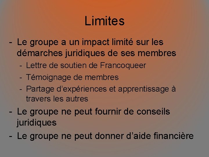 Limites - Le groupe a un impact limité sur les démarches juridiques de ses