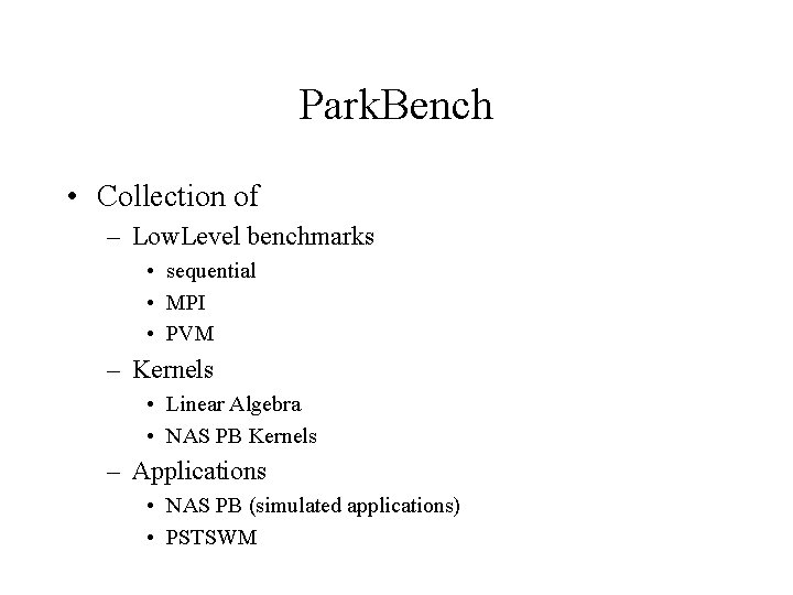 Park. Bench • Collection of – Low. Level benchmarks • sequential • MPI •