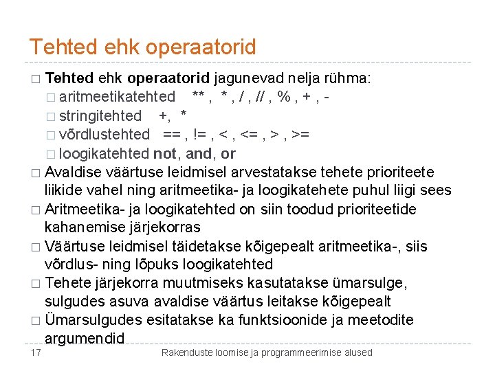 Tehted ehk operaatorid � Tehted ehk operaatorid jagunevad nelja rühma: � aritmeetikatehted ** ,