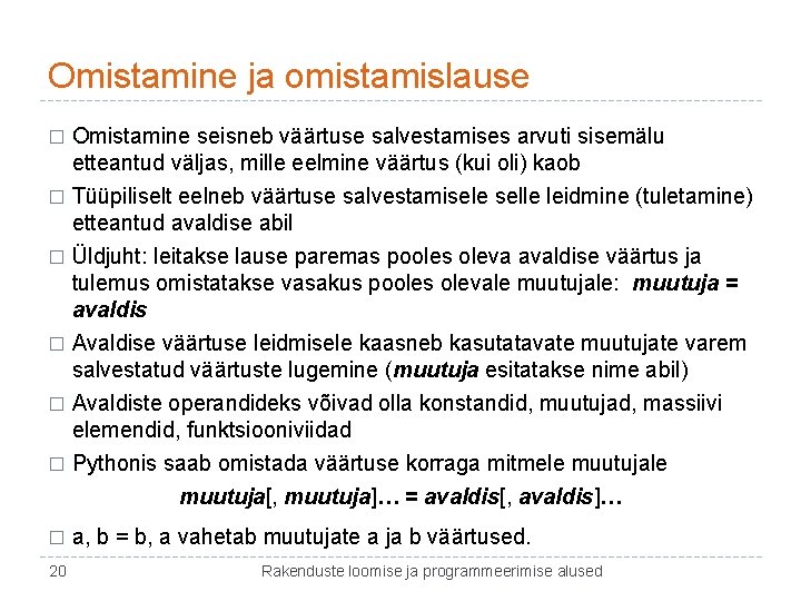 Omistamine ja omistamislause � Omistamine seisneb väärtuse salvestamises arvuti sisemälu etteantud väljas, mille eelmine