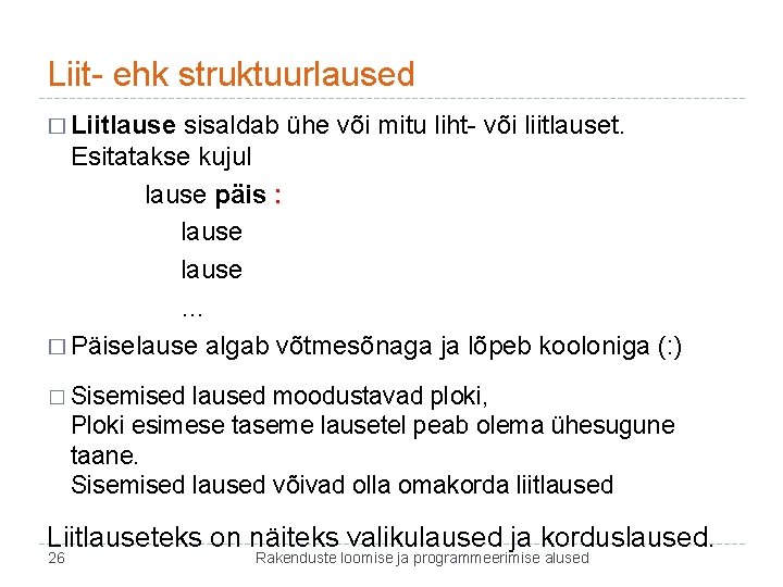 Liit- ehk struktuurlaused � Liitlause sisaldab ühe või mitu liht- või liitlauset. Esitatakse kujul