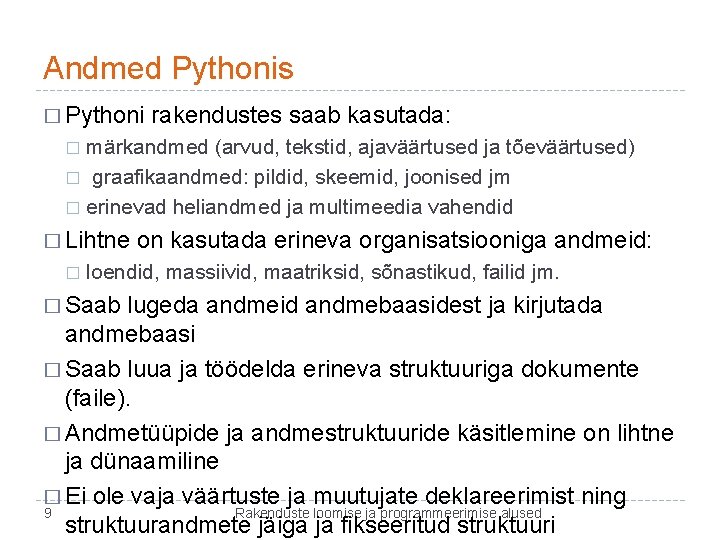Andmed Pythonis � Pythoni rakendustes saab kasutada: märkandmed (arvud, tekstid, ajaväärtused ja tõeväärtused) �