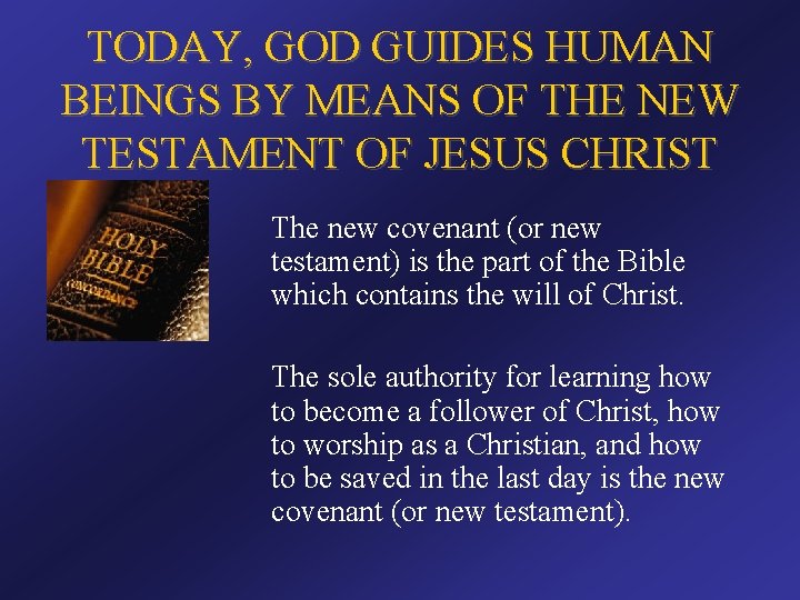 TODAY, GOD GUIDES HUMAN BEINGS BY MEANS OF THE NEW TESTAMENT OF JESUS CHRIST