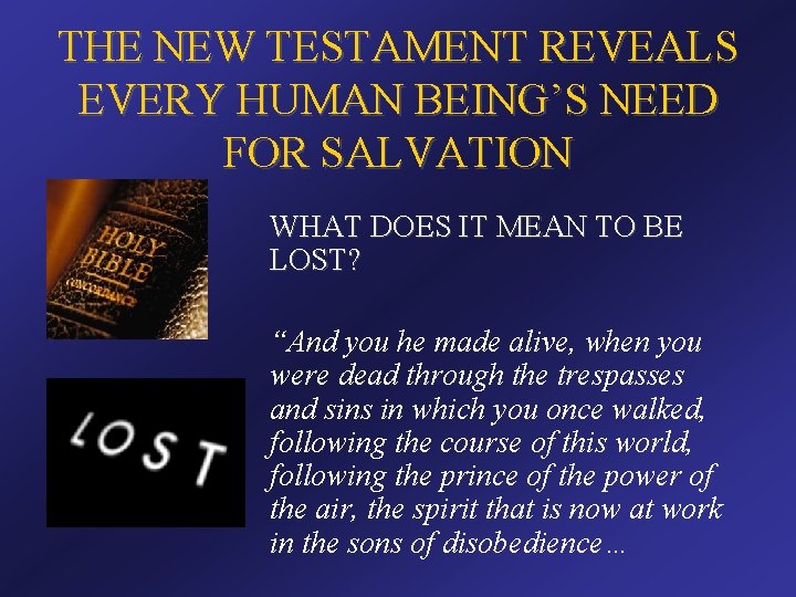 THE NEW TESTAMENT REVEALS EVERY HUMAN BEING’S NEED FOR SALVATION WHAT DOES IT MEAN