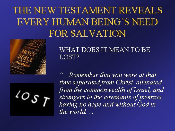 THE NEW TESTAMENT REVEALS EVERY HUMAN BEING’S NEED FOR SALVATION WHAT DOES IT MEAN