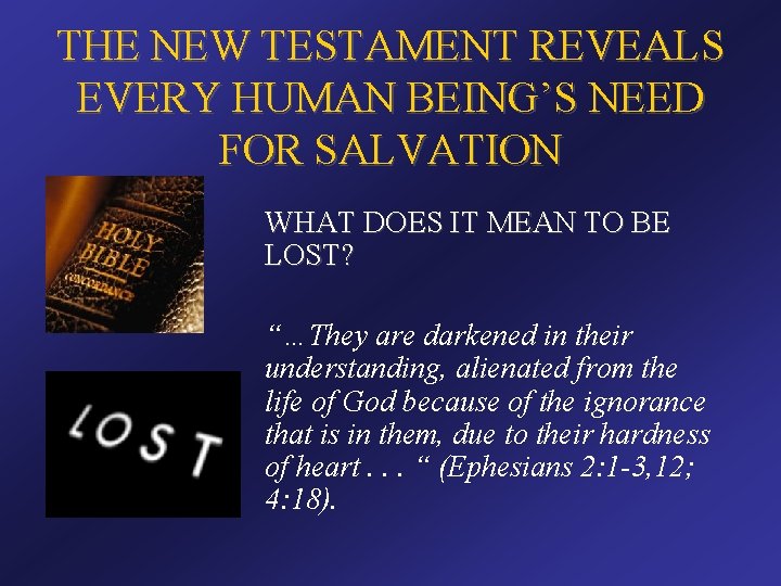 THE NEW TESTAMENT REVEALS EVERY HUMAN BEING’S NEED FOR SALVATION WHAT DOES IT MEAN