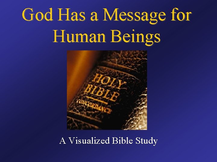 God Has a Message for Human Beings A Visualized Bible Study 