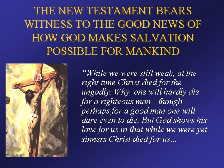 THE NEW TESTAMENT BEARS WITNESS TO THE GOOD NEWS OF HOW GOD MAKES SALVATION