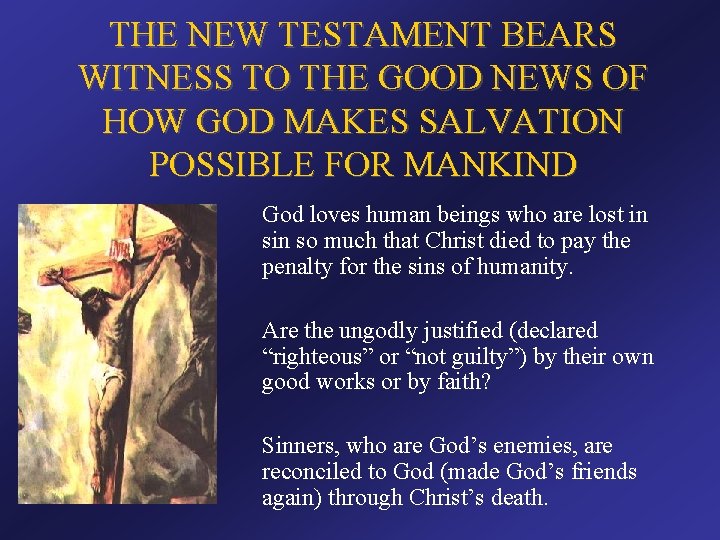 THE NEW TESTAMENT BEARS WITNESS TO THE GOOD NEWS OF HOW GOD MAKES SALVATION