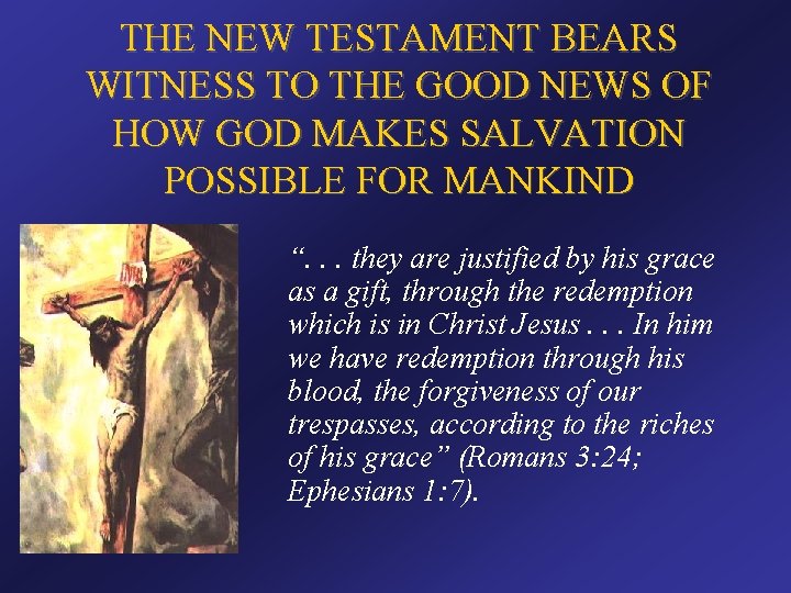 THE NEW TESTAMENT BEARS WITNESS TO THE GOOD NEWS OF HOW GOD MAKES SALVATION