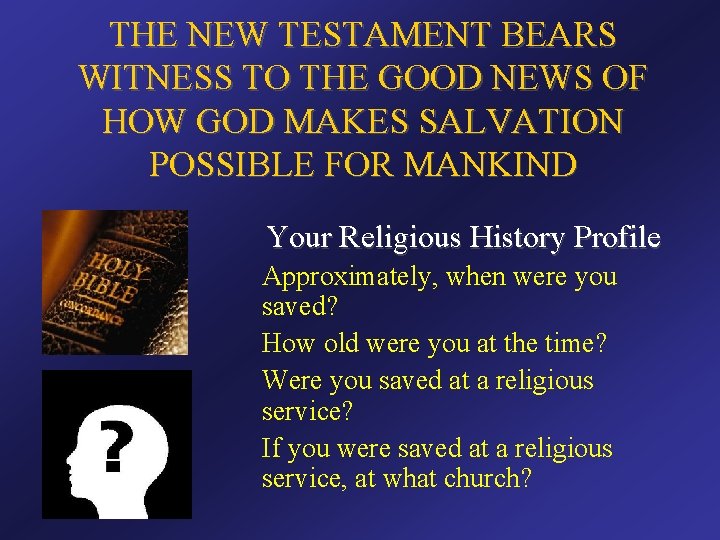 THE NEW TESTAMENT BEARS WITNESS TO THE GOOD NEWS OF HOW GOD MAKES SALVATION