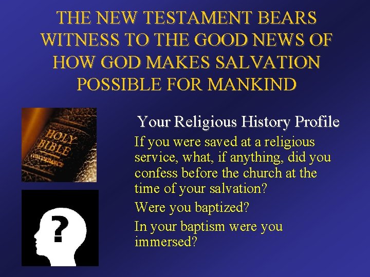 THE NEW TESTAMENT BEARS WITNESS TO THE GOOD NEWS OF HOW GOD MAKES SALVATION