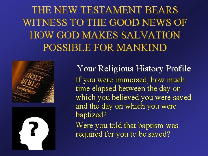 THE NEW TESTAMENT BEARS WITNESS TO THE GOOD NEWS OF HOW GOD MAKES SALVATION