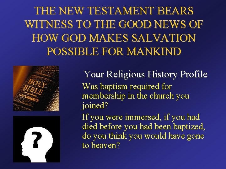 THE NEW TESTAMENT BEARS WITNESS TO THE GOOD NEWS OF HOW GOD MAKES SALVATION