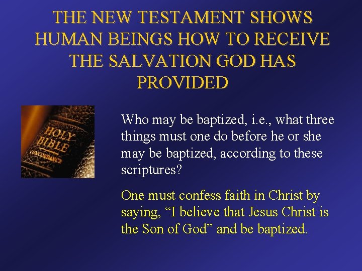 THE NEW TESTAMENT SHOWS HUMAN BEINGS HOW TO RECEIVE THE SALVATION GOD HAS PROVIDED