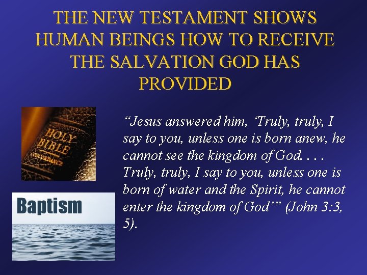 THE NEW TESTAMENT SHOWS HUMAN BEINGS HOW TO RECEIVE THE SALVATION GOD HAS PROVIDED