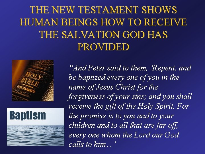 THE NEW TESTAMENT SHOWS HUMAN BEINGS HOW TO RECEIVE THE SALVATION GOD HAS PROVIDED