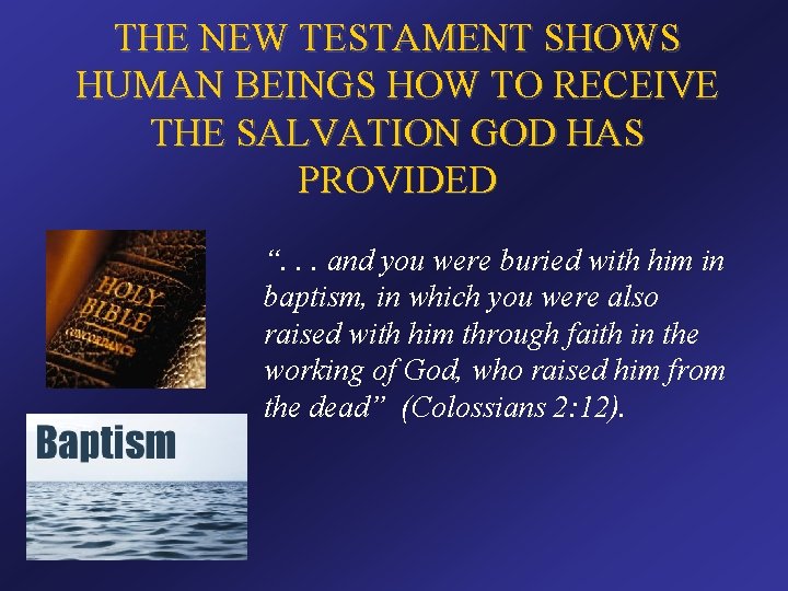 THE NEW TESTAMENT SHOWS HUMAN BEINGS HOW TO RECEIVE THE SALVATION GOD HAS PROVIDED