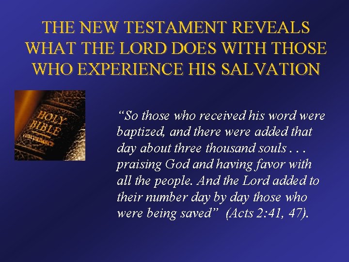 THE NEW TESTAMENT REVEALS WHAT THE LORD DOES WITH THOSE WHO EXPERIENCE HIS SALVATION