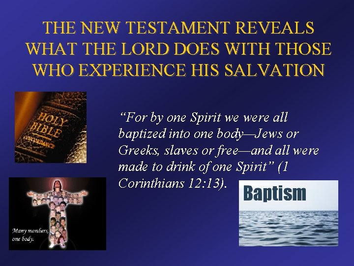 THE NEW TESTAMENT REVEALS WHAT THE LORD DOES WITH THOSE WHO EXPERIENCE HIS SALVATION